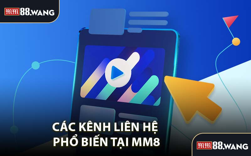 Các kênh liên hệ phổ biến tại MM88