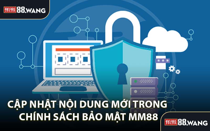 Cập Nhật Nội Dung Mới Trong Chính Sách Bảo Mật MM88