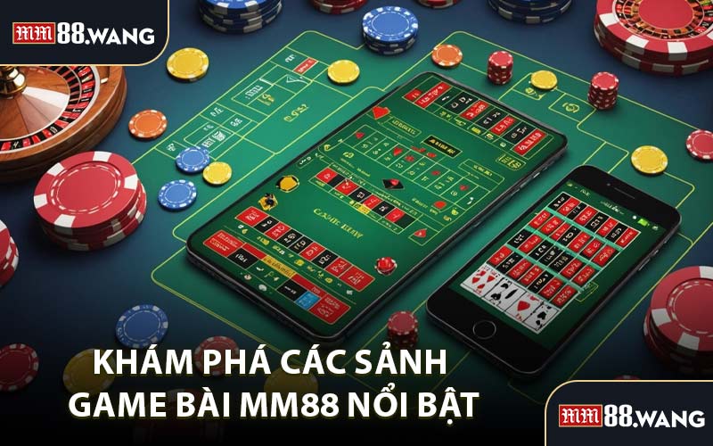 Khám Phá Các Sảnh Game Bài MM88 Nổi Bật