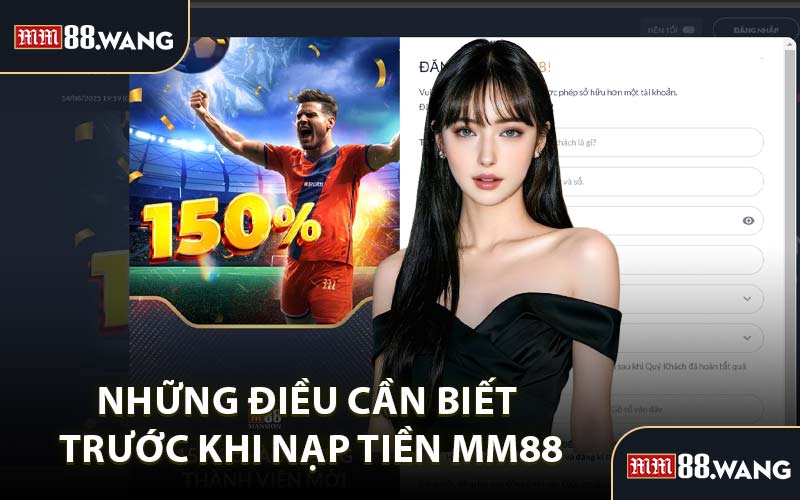 Những Điều Cần Biết Trước Khi Nạp Tiền MM88