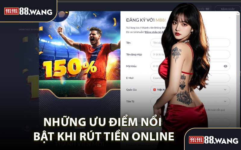Những Ưu Điểm Nổi Bật Khi Rút Tiền Online