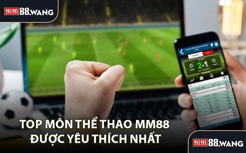 Top Môn Thể Thao MM88 Được Yêu Thích Nhất