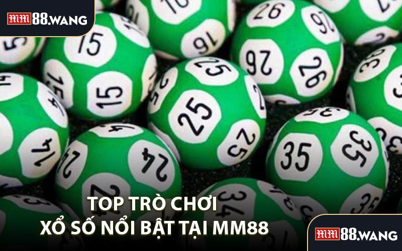 Top Trò Chơi Xổ Số Nổi Bật Tại MM88