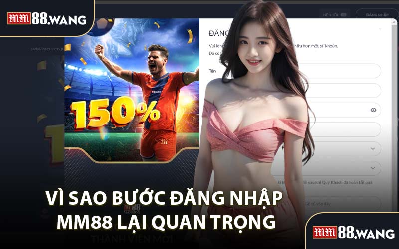 Vì Sao Bước Đăng Nhập MM88 Lại Quan Trọng