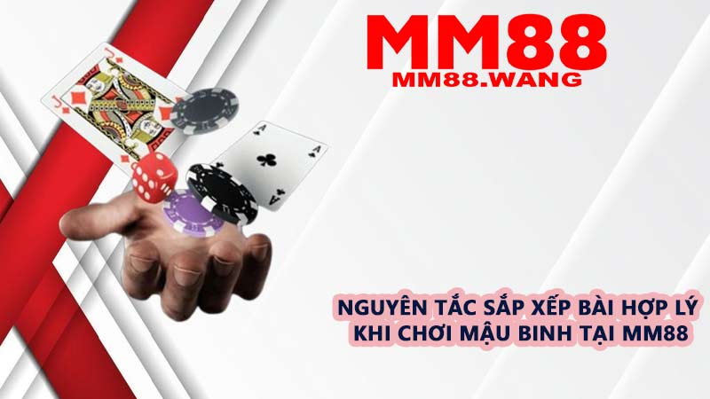 Nguyên tắc sắp xếp bài hợp lý khi chơi Mậu Binh tại MM88